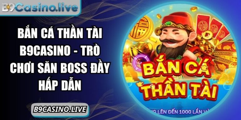 Bắn cá Thần Tài B9Casino