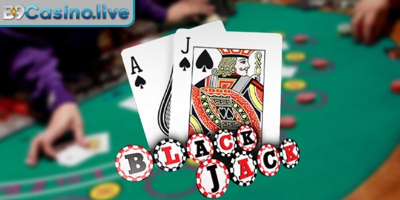 Blackjack B9casino Online – Bí Quyết Thắng Lớn Như Cao Thủ 1 Luật chơi Blackjack B9Casino online