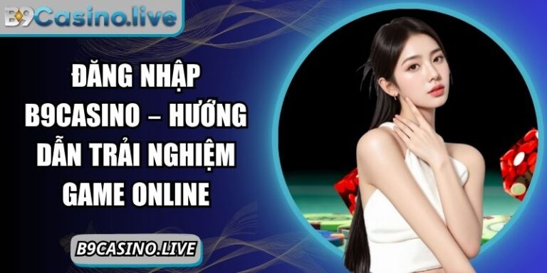 đăng nhập B9Casino