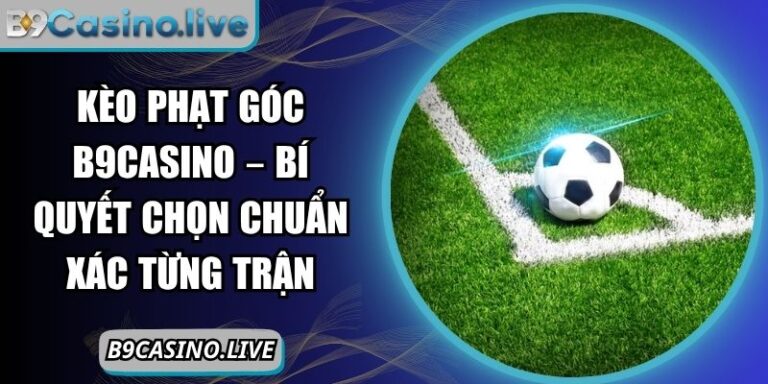 Kèo phạt góc B9Casino
