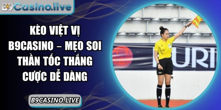 Kèo việt vị B9Casino