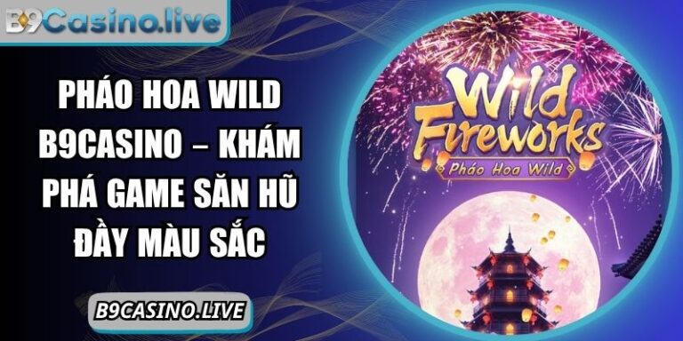 Pháo hoa Wild B9Casino